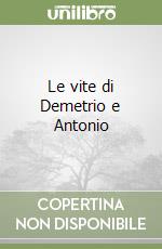 Le vite di Demetrio e Antonio