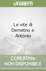 Le vite di Demetrio e Antonio libro