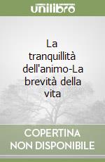 La tranquillità dell'animo-La brevità della vita