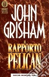 Il rapporto Pelican libro