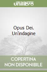 Opus Dei. Un'indagine libro