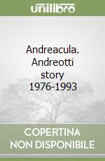 Andreacula. Andreotti story 1976-1993 libro