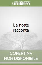 La notte racconta libro