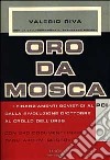 Oro da Mosca. I finanziamenti sovietici al PCI dalla Rivoluzione d'ottobre al crollo dell'URSS. Con 240 documenti inediti degli archivi moscoviti libro