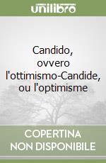 Candido, ovvero l'ottimismo-Candide, ou l'optimisme libro