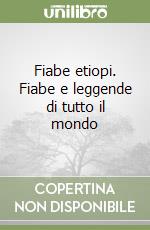 Fiabe etiopi. Fiabe e leggende di tutto il mondo libro