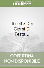 Ricette Dei Giorni Di Festa... libro