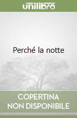 Perché la notte libro