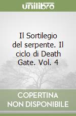 Il Sortilegio del serpente. Il ciclo di Death Gate. Vol. 4 libro