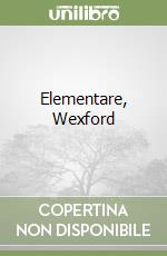 Elementare, Wexford libro