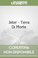 Jeter - Terra Di Morte libro