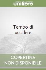 Tempo di uccidere libro