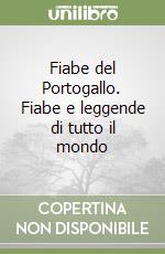 Fiabe del Portogallo. Fiabe e leggende di tutto il mondo libro