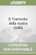 Il Tramonto della nostra civiltà libro