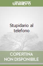 Stupidario al telefono