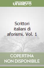 Scrittori italiani di aforismi. Vol. 1 libro
