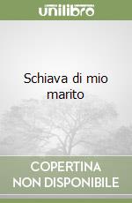 Schiava di mio marito libro