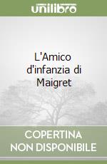 L'Amico d'infanzia di Maigret libro