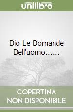 Dio Le Domande Dell'uomo...... libro