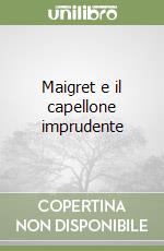 Maigret e il capellone imprudente libro