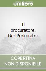 Il procuratore. Der Prokurator libro