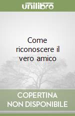 Come riconoscere il vero amico libro