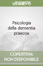 Psicologia della dementia praecox libro