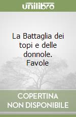 La Battaglia dei topi e delle donnole. Favole libro