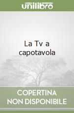La Tv a capotavola libro