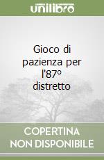 Gioco di pazienza per l'87° distretto libro