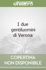 I due gentiluomini di Verona libro