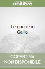 Le guerre in Gallia libro