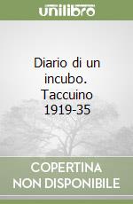 Diario di un incubo. Taccuino 1919-35 libro