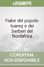 Fiabe del popolo tuareg e dei berberi del Nordafrica libro