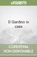 Il Giardino in casa libro