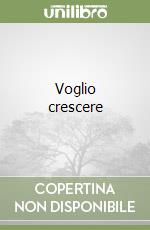 Voglio crescere libro