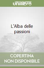 L'Alba delle passioni