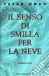 Il senso di Smilla per la neve libro di Høeg Peter