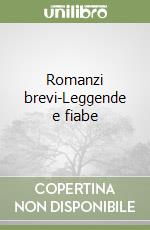 Romanzi brevi-Leggende e fiabe libro