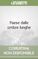 Paese dalle ombre lunghe libro