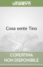 Cosa sente Tino libro