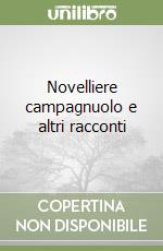 Novelliere campagnuolo e altri racconti libro