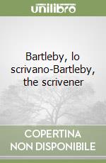 Bartleby, lo scrivano-Bartleby, the scrivener libro