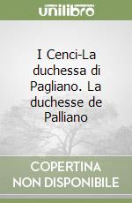 I Cenci-La duchessa di Pagliano. La duchesse de Palliano libro