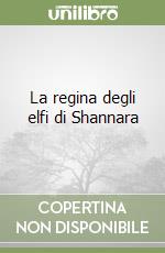 La regina degli elfi di Shannara libro