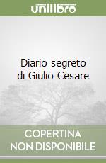 Diario segreto di Giulio Cesare libro