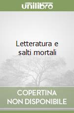 Letteratura e salti mortali libro