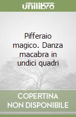 Pifferaio magico. Danza macabra in undici quadri libro