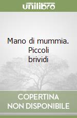 Mano di mummia. Piccoli brividi libro