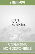 1,2,3. .. Invisibile! libro